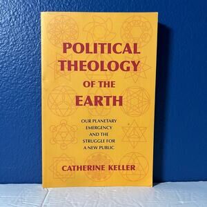 Political Theology of the Earth: Our Planetary Emergency and the Struggle